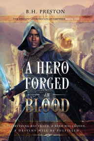 Title: A Hero Forged in Blood, Author: B.H. Preston