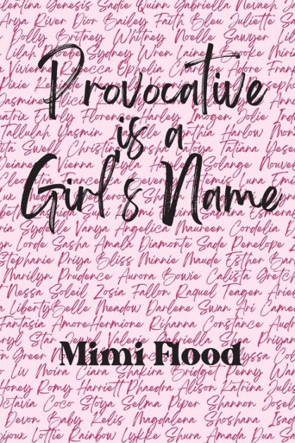 Provocative Is A Girl S Name By Mimi Flood Paperback Barnes And Noble®