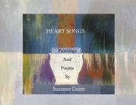 Title: Heart Songs: Paintings and Poems by Suzanne Wagner Guinn, Author: Suzanne Wagner Guinn