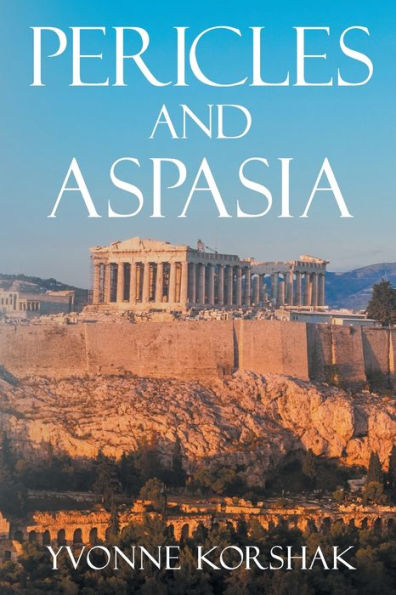 Pericles and Aspasia: A Story of Ancient Greece