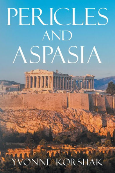 Pericles and Aspasia: A Story of Ancient Greece