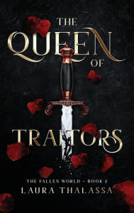 Title: The Queen of Traitors (The Fallen World Book 2), Author: Laura Thalassa