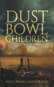 Title: Dust Bowl Children, Author: Wile E Young