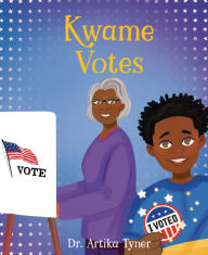 Title: Kwame Votes, Author: Artika R. Tyner