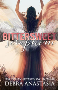 Title: Bittersweet Seraphim, Author: Debra Anastasia