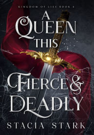 Title: A Queen This Fierce and Deadly, Author: Stark