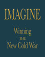 IMAGINE: Winning the New Cold War