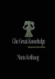 Title: The Great Knowledge, Author: Maria Kvilhaug
