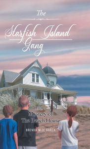 Title: The Starfish Island Gang: Mystery of The Beach House, Author: Brenda Mize Garza