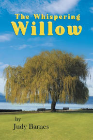 Title: The Whispering Willow, Author: Judy Barnes