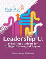 Leadership U: Preparing Students for College, Career, and Beyond: Grades 11-12 Workbook