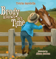 Title: Brody Knows It's Time, Author: Tricia Gardella