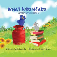 Title: What Bird Heard, Author: Tricia Gardella