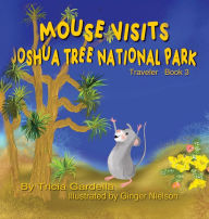 Title: Mouse Visits Joshua Tree National Park, Author: Tricia Gardella