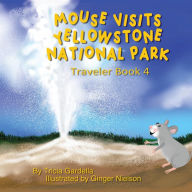 Title: Mouse Visits Yellowstone National Park: Exploring National Parks, Author: Tricia Gardella