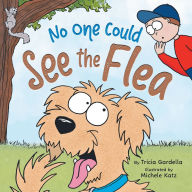 Title: No One Could See the Flea, Author: Tricia Gardella