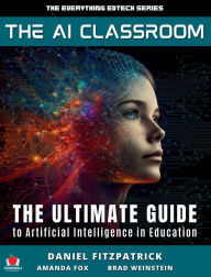 Title: The AI Classroom: The Ultimate Guide to Artificial Intelligence in Education, Author: Dan Fitzpatrick