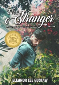 Title: The Stranger: A Story of Romance and Intrigue, Author: Eleanor Lee Gustaw