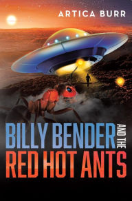 Title: Billy Bender and the Red Hot Ants: A tale from the 