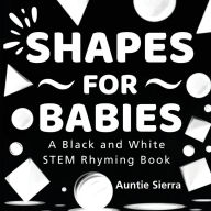 Title: Shapes For Babies: A Black and White STEM Rhyming Book, Author: Auntie Sierra