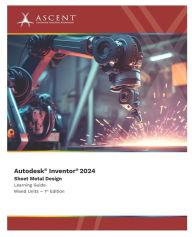 Title: Autodesk Inventor 2024: Sheet Metal Design (Mixed Units), Author: Ascent - Center for Technical Knowledge