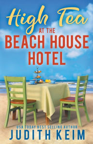 Title: High Tea at The Beach House Hotel, Author: Judith Keim