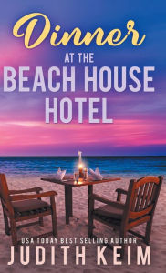 Title: Dinner at The Beach House Hotel, Author: Judith Keim