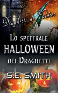 Title: Lo spettrale Halloween dei Draghetti, Author: S. E. Smith