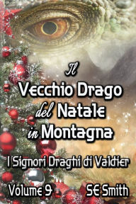 Title: Il vecchio drago del Natale in montagna, Author: S. E. Smith