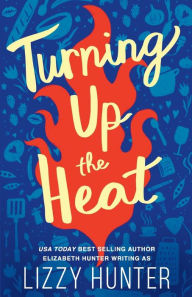Title: Turning Up the Heat, Author: Lizzy Hunter