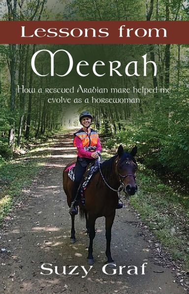 Lessons From Meerah: How a Rescued Arabian Mare Helped Me Evolve as a Horsewoman