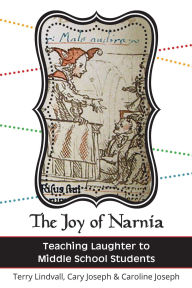 Title: The Joy of Narnia: Teaching Laughter to Middle School Students, Author: Terry Lindvall