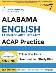 Title: Alabama Comprehensive Assessment Program Test Prep: Grade 7 English Language Arts Literacy (ELA) Practice Workbook and Full-length Online Assessments, Author: Lumos Learning