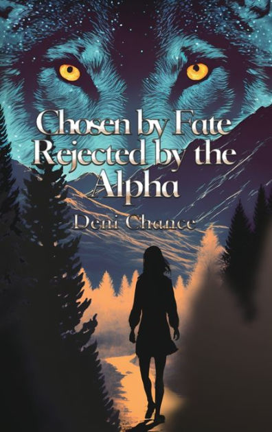Chosen by Fate Rejected by the Alpha by Deni Chance Paperback