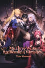 My Three Wives Are Beautiful Vampires