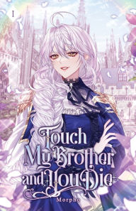Title: Touch My Brother and You Die: Volume I (Light Novel), Author: Morpho