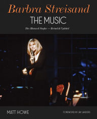 Title: Barbra Streisand: The Music: Her Albums & Singles - Revised & Updated, Author: Matt Howe