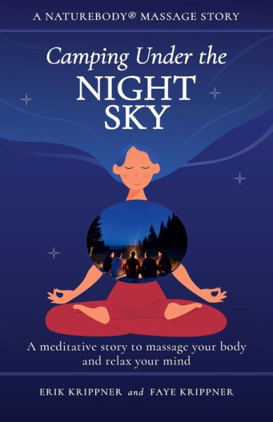 Camping Under the Night Sky: A meditative story to massage your body and relax your mind