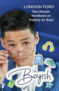 Title: Boyish: The Ultimate Handbook on Puberty for Boys, Author: London Ford