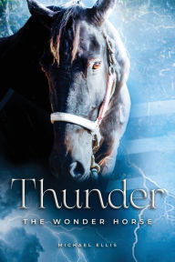 Title: Thunder the Wonder Horse, Author: Michael Ellis