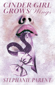 Title: Cinder Girl Grows Wings, Author: Stephanie Parent