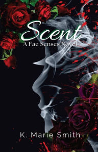 Title: Scent, Author: K Marie Smith