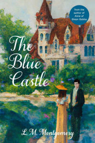 Title: The Blue Castle (Warbler Classics Annotated Edition), Author: L. M. Montgomery