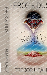 Title: Eros & Dust, Author: Trebor Healey