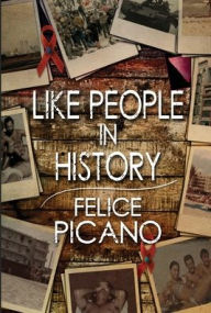 Title: Like People In History, Author: Felice Picano