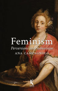 Title: Feminism, Perversions and Subversion, Author: Ana Campagnolo