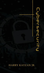 Title: Cybersecurity, Author: Harry Katzan Jr.