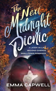 Title: The Next Midnight Picnic: A Later In Life Second Chance Small Town Romance, Author: Emma Capwell