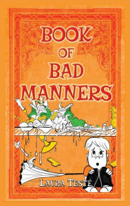 Title: Book of Bad Manners, Author: Laura Teste