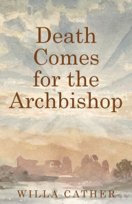 Title: Death Comes for the Archbishop, Author: Willa Cather